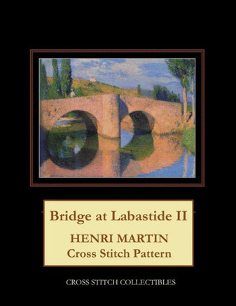 Bridge at Labastide II: Henri Martin Cross Stitch Pattern
