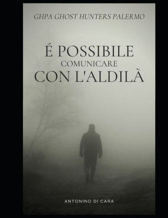È possibile comunicare con l'aldilà?: Le indagini paranormali di Tony Di Cara