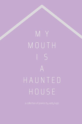 My mouth is a haunted house