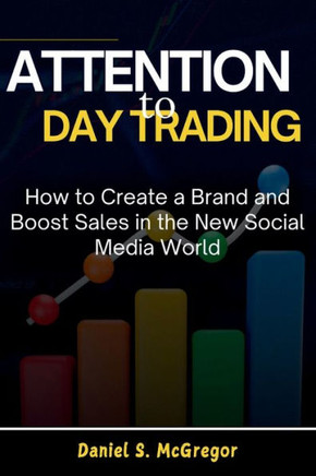 Attention to Day Trading: How to Create a Brand and Boost Sales in the New Social Media World