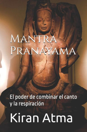 Mantra Pranayama: El poder de combinar el canto y la respiración