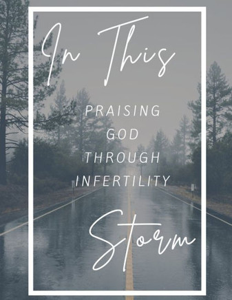 In This Storm: Praising God through Infertility