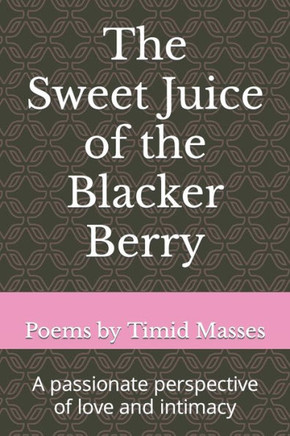 The Sweet Juice of the Blacker Berry