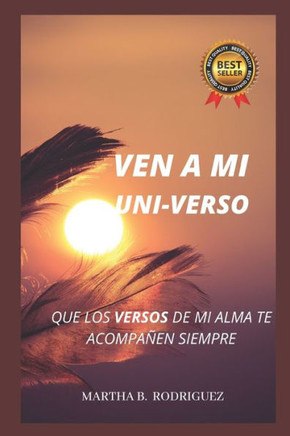 Ven a Mi Uni-Verso: Que los versos de mi alma te acompañen siempre