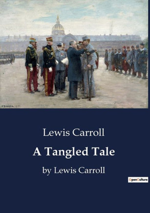 A Tangled Tale: by Lewis Carroll