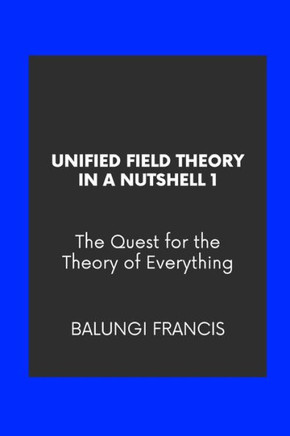 Unified Field Theory in a Nutshell1: The Quest for the Theory of Everything