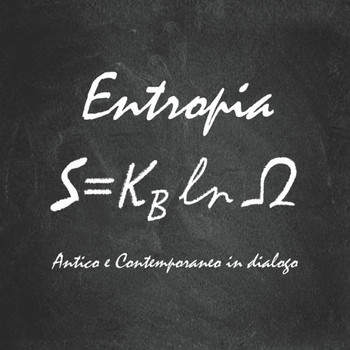 Entropia. Antico e Contemporaneo in dialogo.