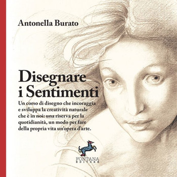 Disegnare i Sentimenti - Un corso di disegno che incoraggia e sviluppa la creatività naturale che è in noi: una riserva per la quotidianità, un modo p