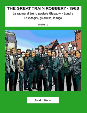 The Great Train Robbery - 1963: Le indagini, gli arresti, la fuga