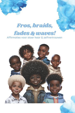 Fros, braids, fades & waves!: Affirmaties voor stoer haar & zelfvertrouwen.