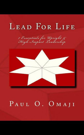 Lead For Life: 7 Essentials For Upright & High-Impact Leadership