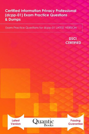Certified information Privacy Professional (dcpp-01) Exam Practice Questions & Dumps: Exam Practice Questions for dcpp-01 LATEST VERSION