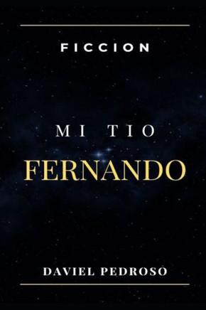 Las Aventuras de Mi Tío Fernando: Historias de Vida Las Aventuras de Mi Tío Fernando: Historias de Vida