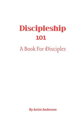 Discipleship 101: A Book for Disciples