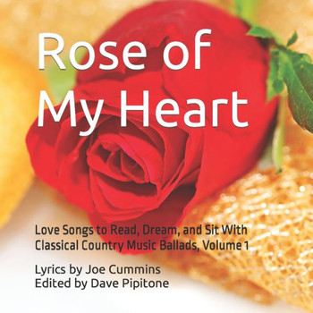 Rose of My Heart: Love Songs to Read, Dream, and Sit With