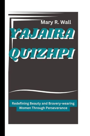 Yajaira Quizhpi: Redefining Beauty and Bravery-wearing Women Through Perseverance