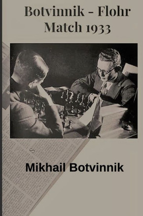 Botvinnik - Flohr: Match 1933