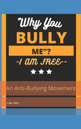 ""Why You, Bully Me?I Am Free."": "" I Am Free""!
