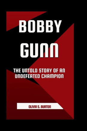 Bobby Gunn: The Untold Story of an Undefeated Champion