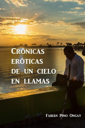Crónicas eróticas de un cielo en llamas