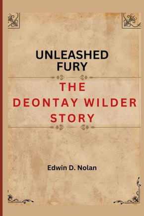 Unleashed Fury: The Deontay Wilder Story