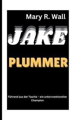 Jake Plummer: Führend aus der Tasche - ein unkonventioneller Champion