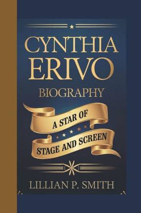 Cynthia Erivo Biography: A Star of Stage and Screen