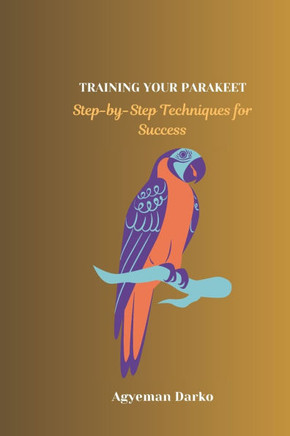 Training Your Parakeet: Step-by-Step Techniques for Success