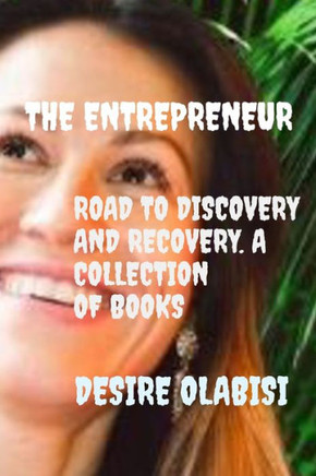 The Entrepreneur: Road to Discovery and Recovery. a Collection of Books.