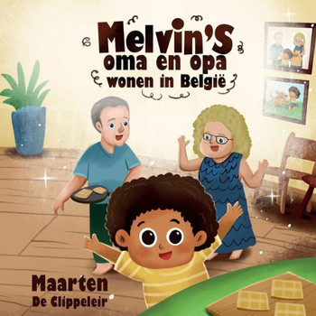 Melvin's oma en opa wonen in België - Melvin's grandmother and grandfather live in Belgium: A book in English and Dutch.