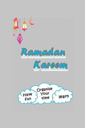 Ramadan Kareem: Organise your time, learn, and have fun