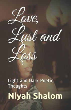 Love, Lust and Loss: Light and Dark Poetic Thoughts