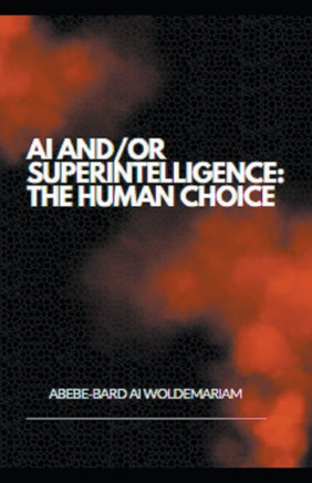 AI and/or Superintelligence: The Human Choice