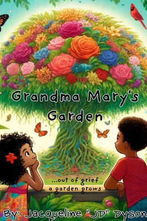 Grandma Mary's Garden: out of grief a garden grows
