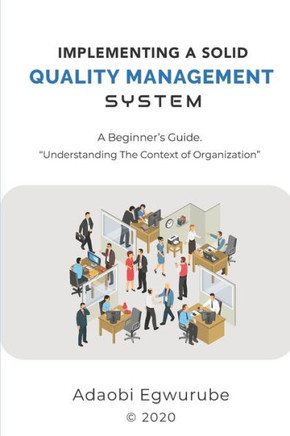 Implementing A Solid Quality Management System: ""A Beginners' Guide - Understanding The Context Of Organization""