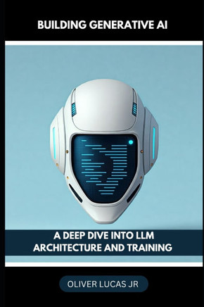 Building Generative AI: A Deep Dive Into LLM Architecture And Training