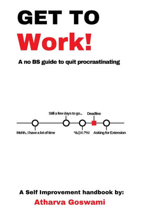 Get To Work!: A no BS guide to quit procrastinating