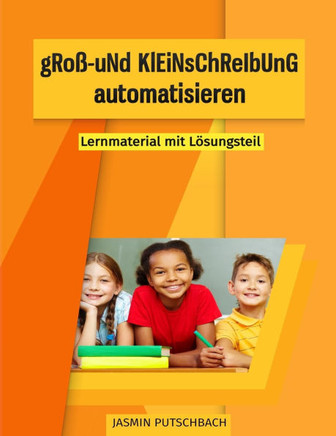 gRoß- uNd KlEiNsChReIbUnG automatisieren: Lernmaterial mit Lösungsteil