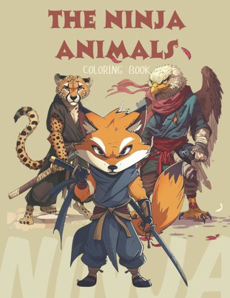 The Ninja Animals: Coloring Book
