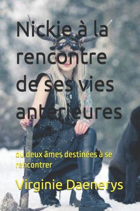 Nickie à la rencontre de ses vies antérieures: ou deux âmes destinées à se rencontrer