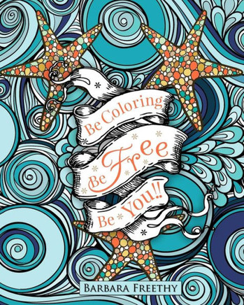 Be Free: Adult Coloring Book (Be Coloring)