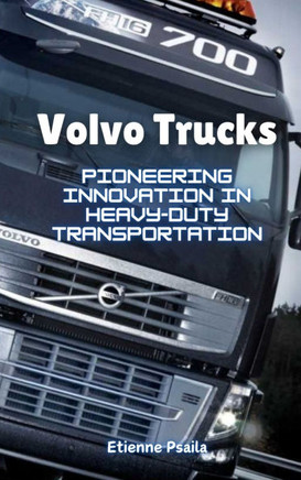 Volvo Trucks: Pioneering Innovation in Heavy-Duty Transportation