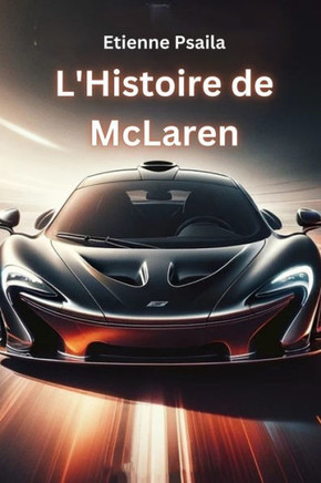 L'Histoire de McLaren: La Course vers l'Innovation