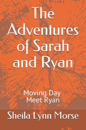 The Adventures of Sarah and Ryan: Moving Day Meet Ryan The Adventures of Sarah and Ryan: Moving Day Meet Ryan