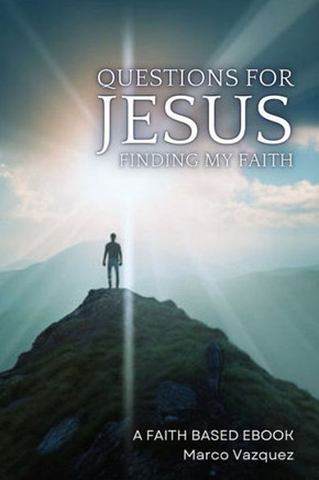 Questions for Jesus: Finding My Faith