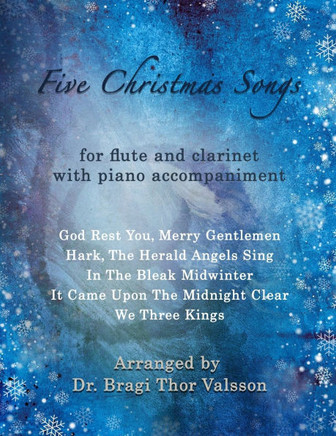 Five Christmas Songs - Flute and Clarinet with Piano accompaniment: duets for clarinet and flute