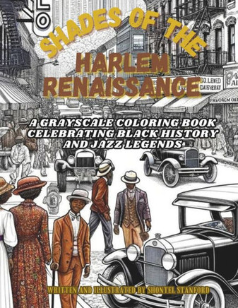 Shades of The Harlem Renaissance: A Grayscale Coloring Book Celebrating Black History and Jazz Legends