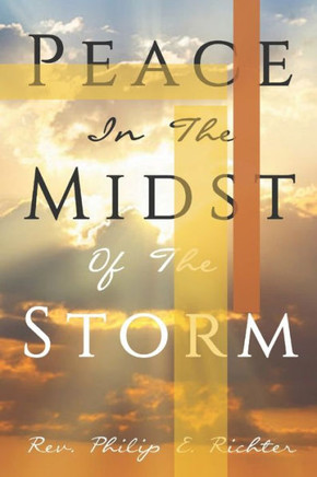 Peace In The Midst Of The Storm: How To Enjoy The Promises of God in Difficult Times