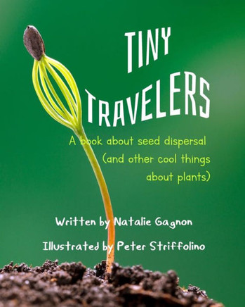 Tiny Travelers: A Book About Seed Dispersal (and other cool things about plants)