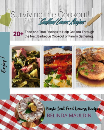 Surviving the Cookout!: Basic Soul Food Lovers Recipes